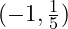 (-1, \frac{1}{5})